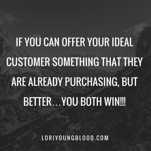 if-you-can-offer-your-ideal-customer-something-that-they-are-already-purchasing-but-betteryou-both-win